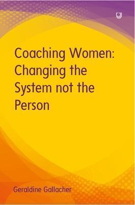 Coaching Women: Changing the System not the Person - Geraldine Gallacher