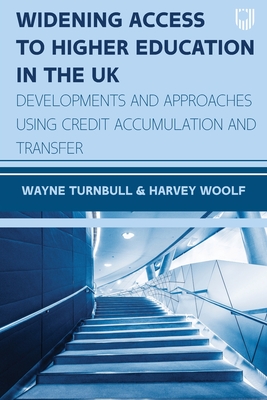 Widening Access to Higher Education in the UK: Developments and Approaches Using Credit Accumulation and Transfer - Wayne Turnbull