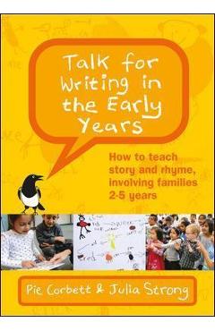 Poza produsului Talk for Writing in the Early Years: How to Teach Story and Rhyme, Involving Families 2-5 (Revised Edition) - Corbett
