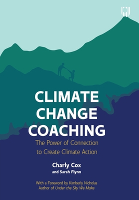Climate Change Coaching: The Power of Connection to Create Climate Action - Charly Cox