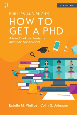 How to Get a PhD: A Handbook for Students and their Supervisors - Estelle Phillips