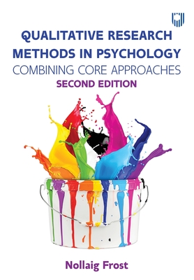 Qualitative Research Methods in Psychology: Combining Core Approaches - Nollaig Frost
