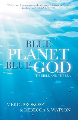 Blue Planet, Blue God: The Bible and The Sea - Meric Srokosz