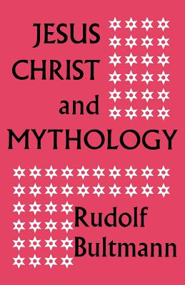 Jesus Christ and Mythology - Rudolf Bultmann