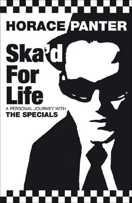 Ska'd for Life: A Personal Journey with The Specials - Horace Panter