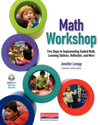 Math Workshop: Five Steps to Implementing Guided Math, Learning Stations, Reflection, and More - Jennifer Lempp