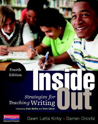 Inside Out, Fourth Edition: Strategies for Teaching Writing - Dawn Latta Kirby