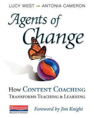 Agents of Change: How Content Coaching Transforms Teaching and Learning - Lucy West