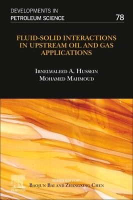 Fluid-Solid Interactions in Upstream Oil and Gas Applications: Volume 78 - Ibnelwaleed A. Hussein
