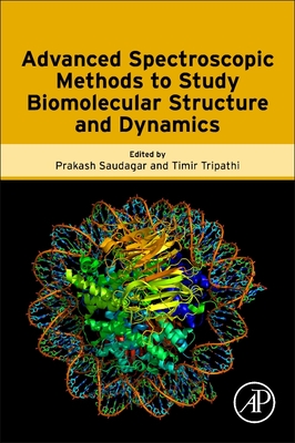 Advanced Spectroscopic Methods to Study Biomolecular Structure and Dynamics - Prakash Saudagar