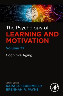 Cognitive Aging: Volume 77 - Kara D. Federmeier