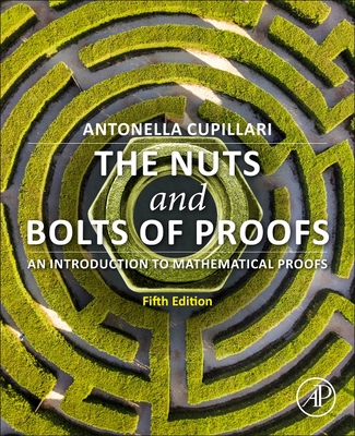 The Nuts and Bolts of Proofs: An Introduction to Mathematical Proofs - Antonella Cupillari