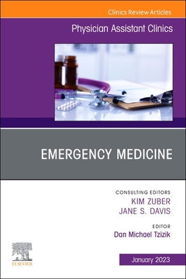 Emergency Medicine, an Issue of Physician Assistant Clinics: Volume 8-1 - Dan Tzizik