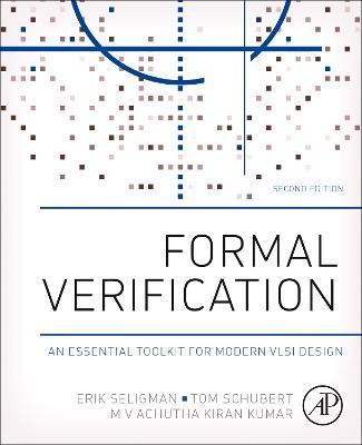 Formal Verification: An Essential Toolkit for Modern VLSI Design - Erik Seligman