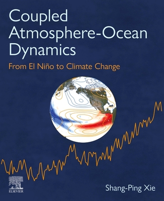 Coupled Atmosphere-Ocean Dynamics: From El Nino to Climate Change - Shang-ping Xie