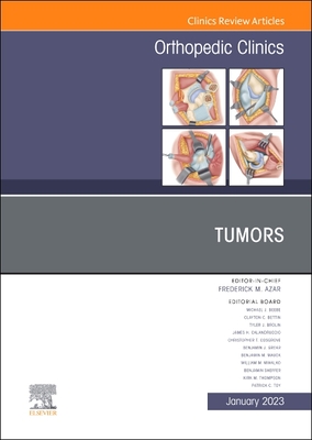 Tumors, an Issue of Orthopedic Clinics: Volume 54-1 - Frederick M. Azar