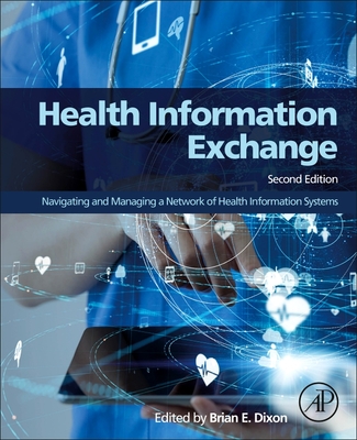 Health Information Exchange: Navigating and Managing a Network of Health Information Systems - Brian Dixon