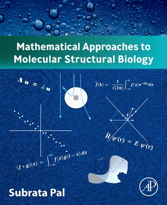 Mathematical Approaches to Molecular Structural Biology - Subrata Pal