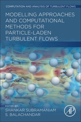 Modeling Approaches and Computational Methods for Particle-Laden Turbulent Flows - Shankar Subramaniam