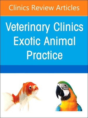 Sedation and Anesthesia of Zoological Companion Animals, an Issue of Veterinary Clinics of North America: Exotic Animal Practice: Volume 25-1 - João Brandão