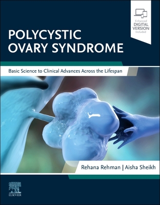 Polycystic Ovary Syndrome: Basic Science to Clinical Advances Across the Lifespan - Rehana Rehman