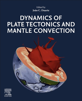 Dynamics of Plate Tectonics and Mantle Convection - Joao C. Duarte
