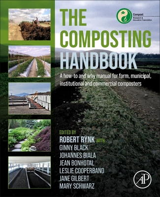 The Composting Handbook: A How-To and Why Manual for Farm, Municipal, Institutional and Commercial Composters - Robert Rynk