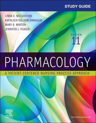 Study Guide for Pharmacology: A Patient-Centered Nursing Process Approach - Jennifer J. Yeager