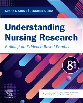 Understanding Nursing Research: Building an Evidence-Based Practice - Susan K. Grove