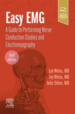 Easy Emg: A Guide to Performing Nerve Conduction Studies and Electromyography - Lyn D. Weiss