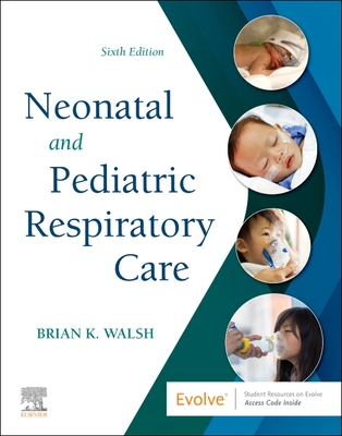 Neonatal and Pediatric Respiratory Care - Brian K. Walsh