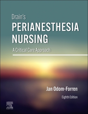 Drain's Perianesthesia Nursing: A Critical Care Approach - Jan Odom-forren