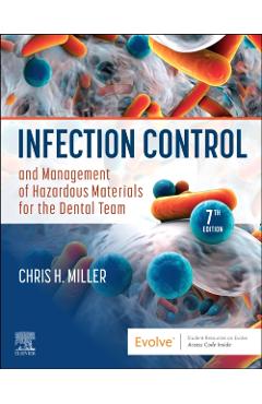 Infection Control and Management of Hazardous Materials for the Dental Team - Chris H. Miller