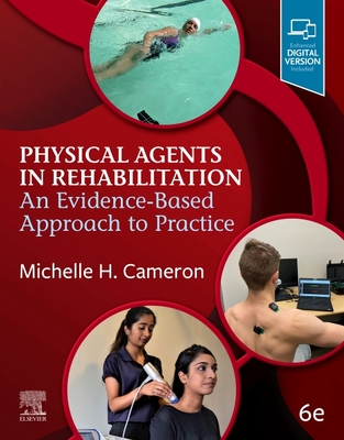 Physical Agents in Rehabilitation: An Evidence-Based Approach to Practice - Michelle H. Cameron