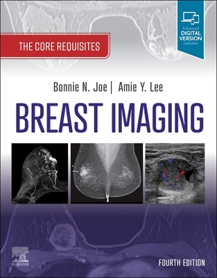 Breast Imaging: The Core Requisites - Bonnie N. Joe