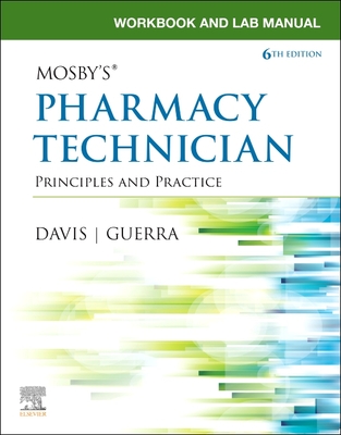 Workbook and Lab Manual for Mosby's Pharmacy Technician: Principles and Practice - Elsevier Inc