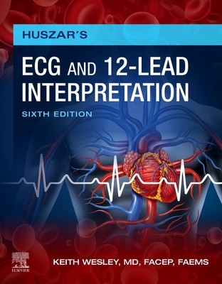 Huszar's ECG and 12-Lead Interpretation - Keith Wesley