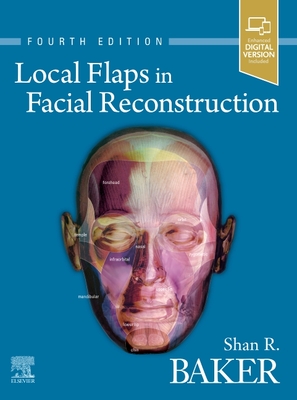 Local Flaps in Facial Reconstruction - Shan R. Baker