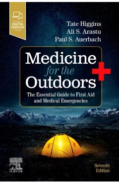 Medicine for the Outdoors: The Essential Guide to First Aid and Medical Emergencies - Tate Higgins