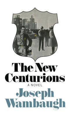 The New Centurions - Joseph Wambaugh