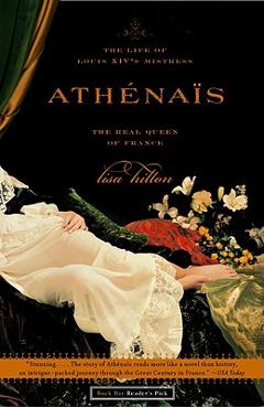 Coperta cărții 'Athenais: The Life of Louis XIV's Mistress, the Real Queen of France - Lisa Hilton'
