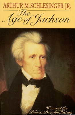 The Age of Jackson - Arthur M. Schlesinger