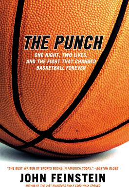 The Punch: One Night, Two Lives, and the Fight That Changed Basketball Forever - John Feinstein