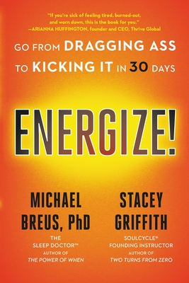 Energize!: Go from Dragging Ass to Kicking It in 30 Days - Michael Breus