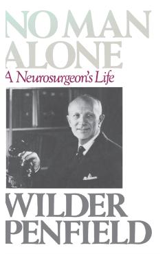 No Man Alone: A Surgeons Life - Wilder Penfield