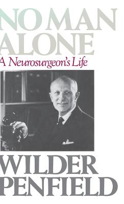 No Man Alone: A Surgeons Life - Wilder Penfield