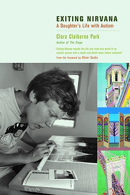 Exiting Nirvana: A Daughter's Life with Autism - Clara Claiborne Park