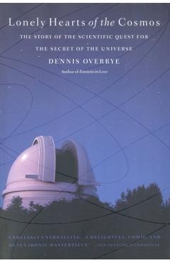 Coperta cărții 'Lonely Hearts of the Cosmos: The Story of the Scientific Quest for the Secret of the Universe - Dennis Overbye'