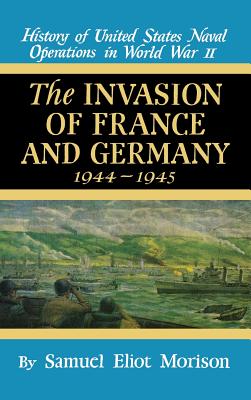 Invasion of France & Germany: 1944 - 1945 - Volume 11 - Samuel Eliot Morison