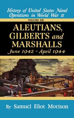 Aleutians, Gilberts, Marshalls: June 1942 - April 1944 - Volume 7 - Samuel Eliot Morison